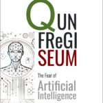 QUNFReGISEUM: The Fear of Artificial Intelligence